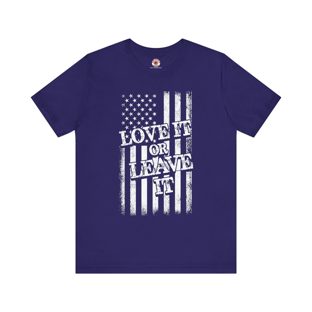Love It Or Leave It T-Shirt
