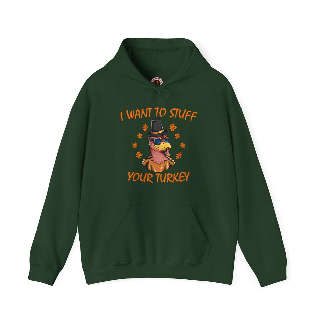 I Want To Stuff Your Turkey Hooded Sweatshirt