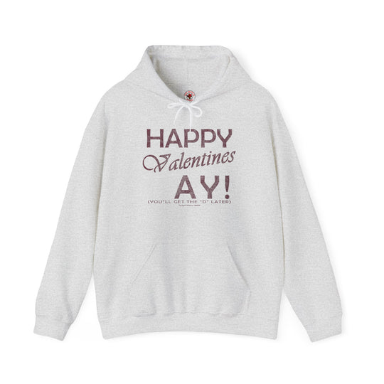 Happy Valentine's Ay You'll Get The D Later Hooded Sweatshirt