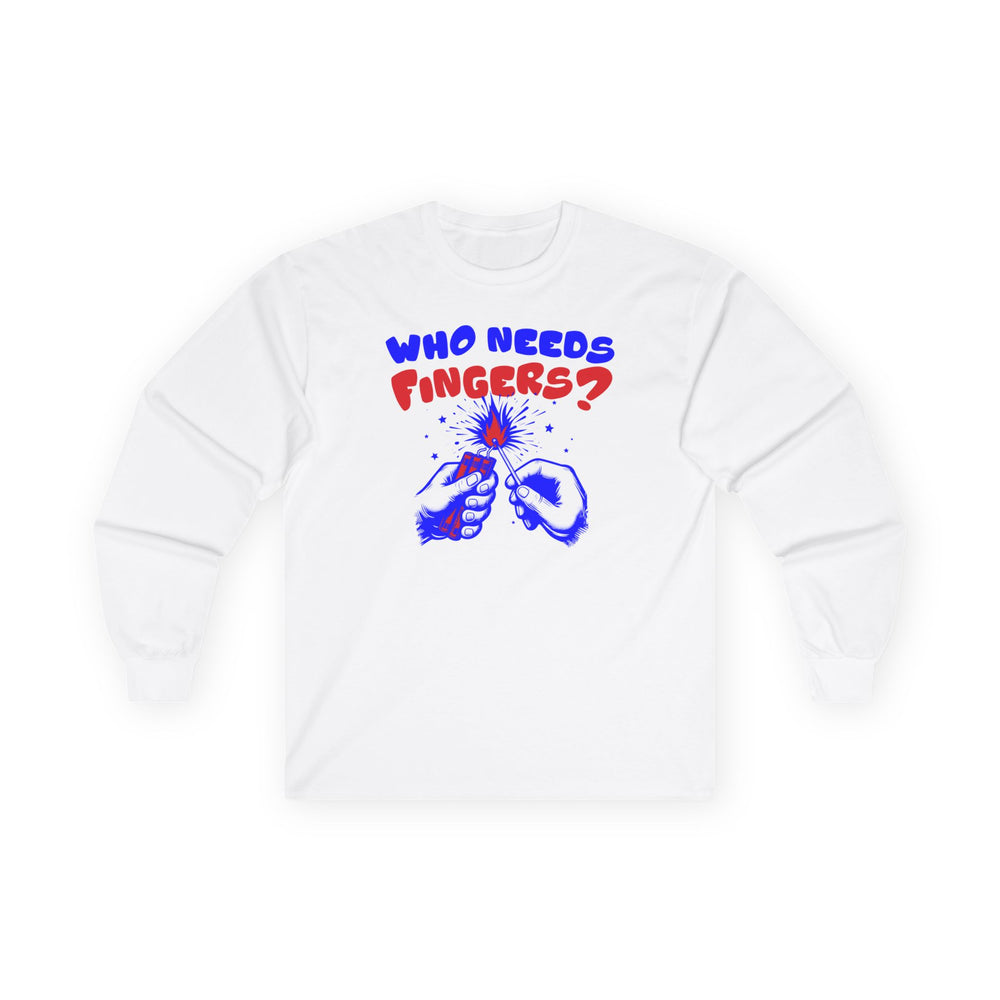 Who Needs Fingers Long Sleeve Tee