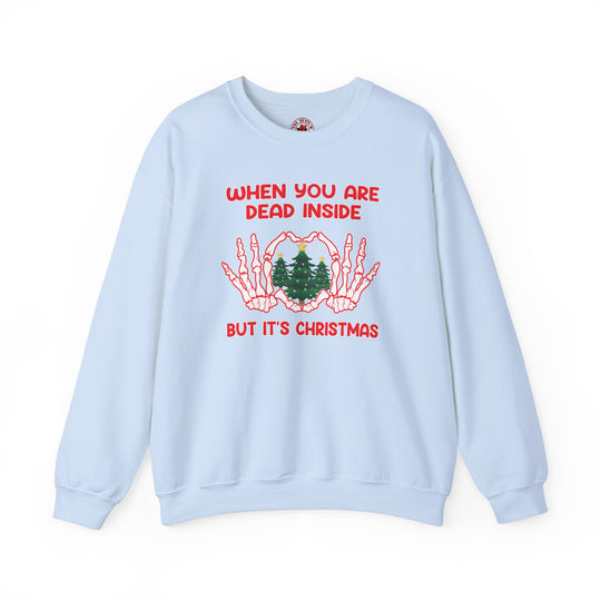 When You Are Dead Inside But It's Christmas Crewneck Sweatshirt