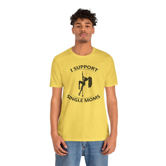 I Support Single Moms T-Shirt