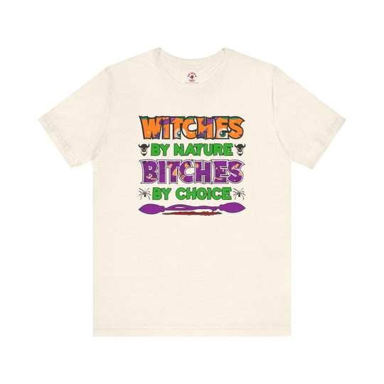 Witches By Nature Bitches By Choice T-Shirt