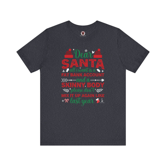 Dear Santa All I Want Is a Fat Bank Account T-Shirt