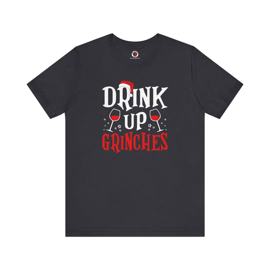 Drink Up Grinches T-Shirt