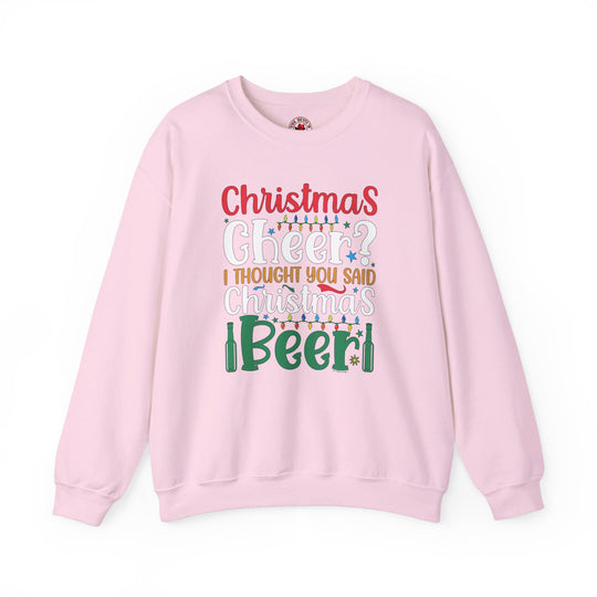 Christmas Cheer? I thought You Said Christmas Beer Crewneck Sweatshirt