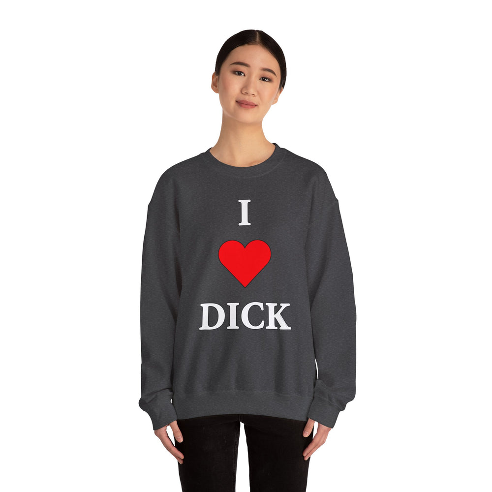 I Love Dick Crewneck Sweatshirt