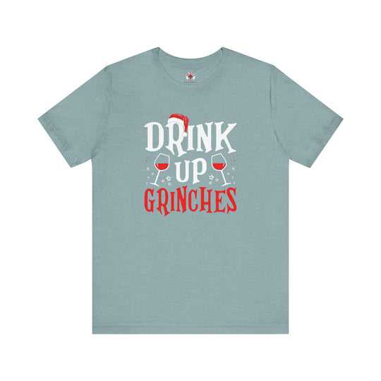 Drink Up Grinches T-Shirt