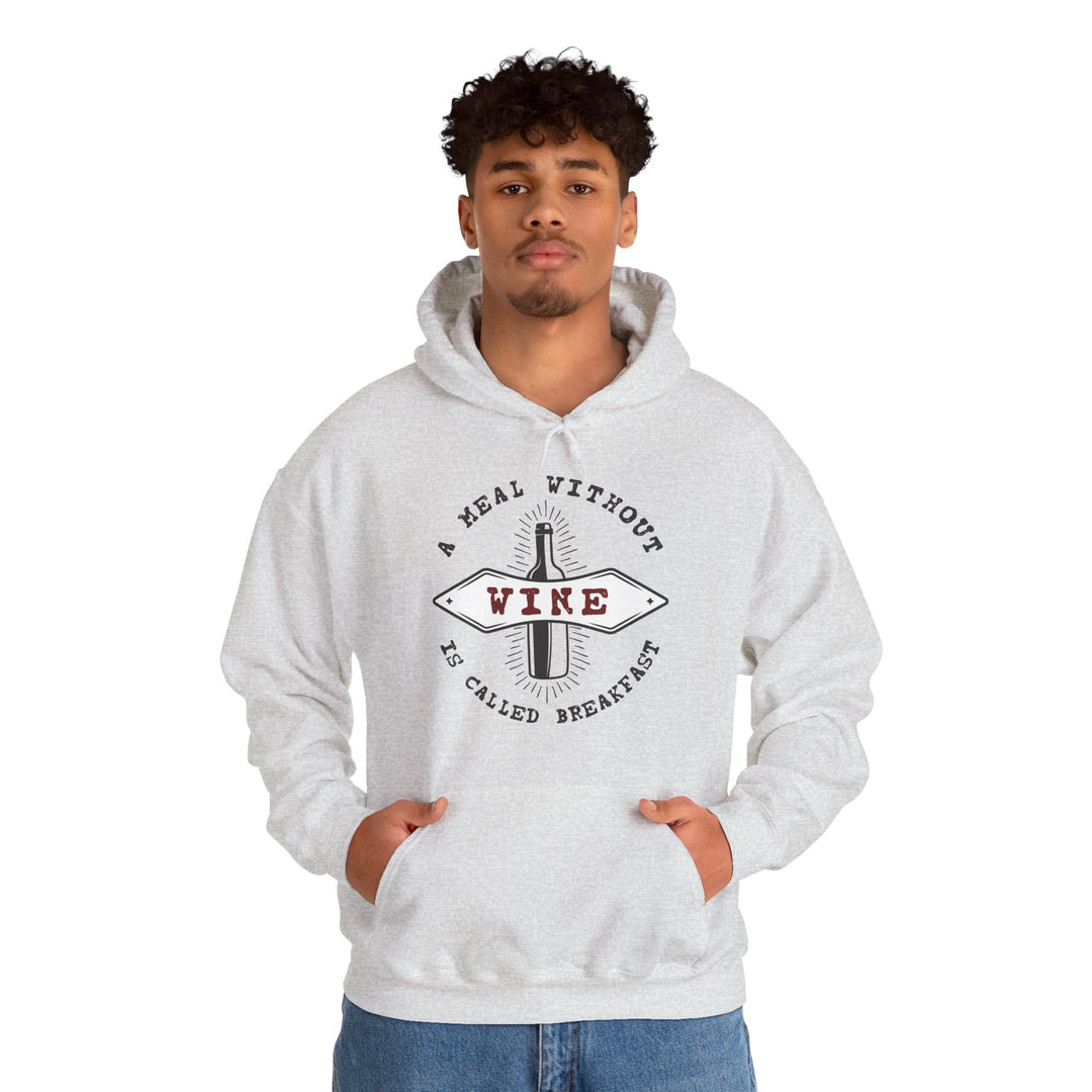 A Meal Without Wine Is Called Breakfast Hooded Sweatshirt