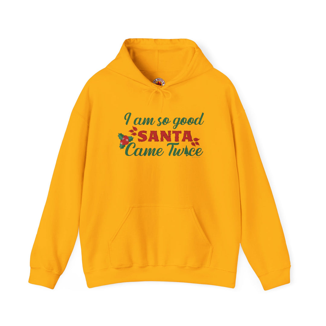 I'm So Good Santa Came Twice Hooded Sweatshirt