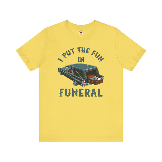 I Put The Fun In Funeral T-Shirt