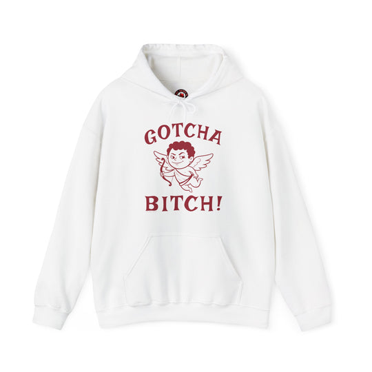 Gotcha Bitch Hooded Sweatshirt