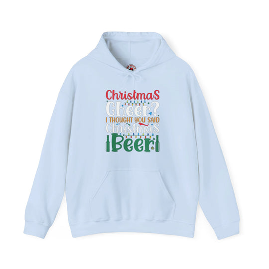 Christmas Cheer? I thought You Said Christmas Beer Hooded Sweatshirt