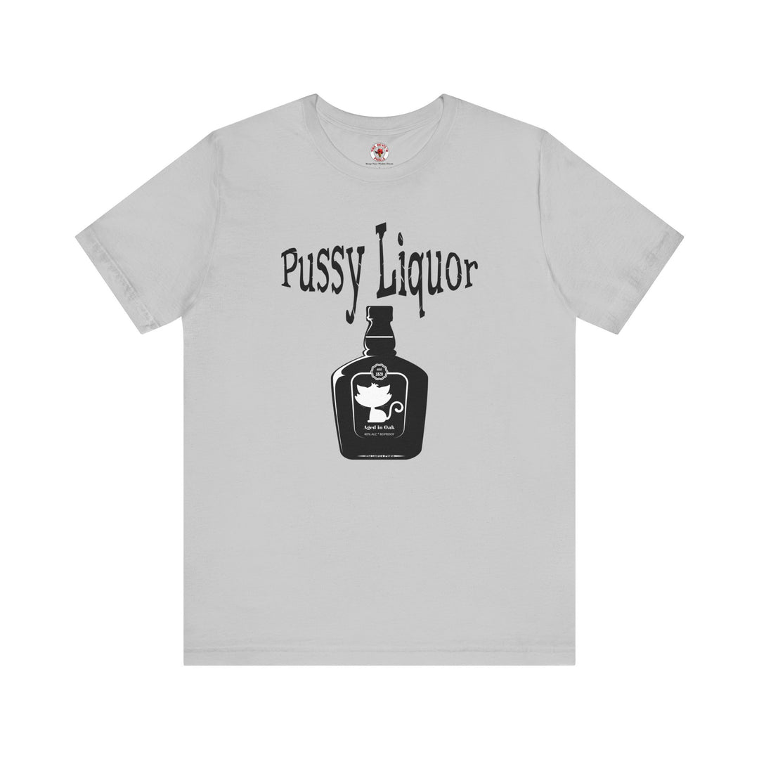 Pussy Liquor T-Shirt