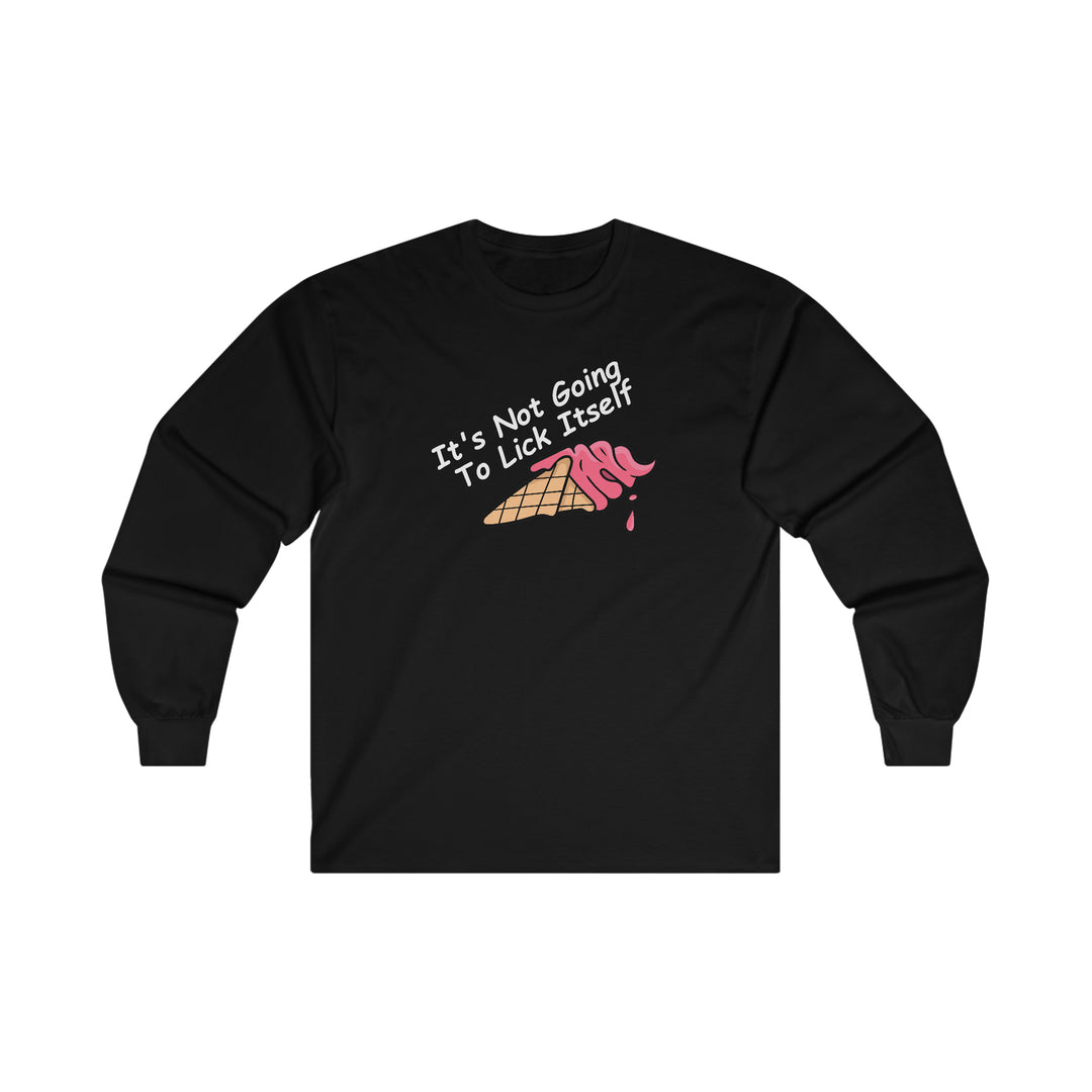 It's Not Going To Lick Itself Long Sleeve Tee