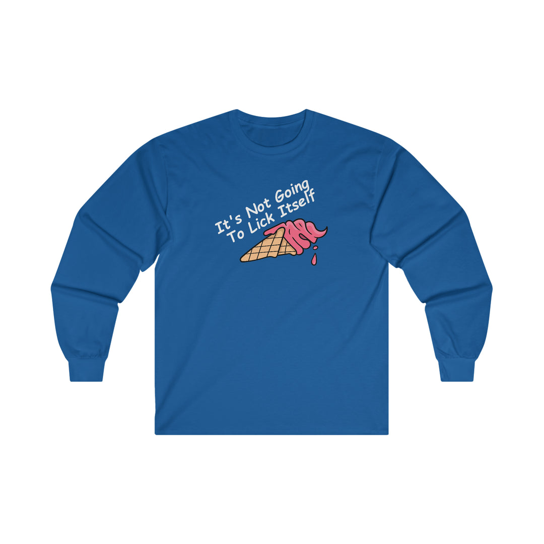 It's Not Going To Lick Itself Long Sleeve Tee