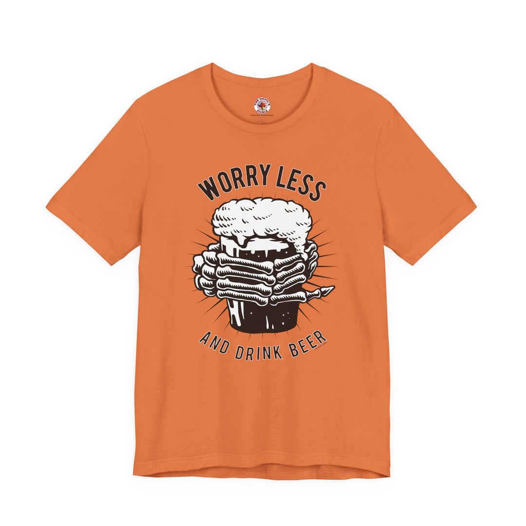 Worry Less and Drink Beer T-Shirt