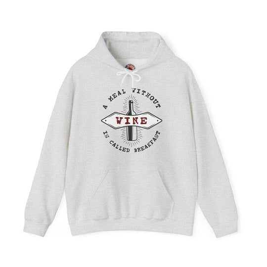 A Meal Without Wine Is Called Breakfast Hooded Sweatshirt