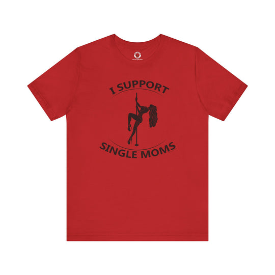 I Support Single Moms T-Shirt