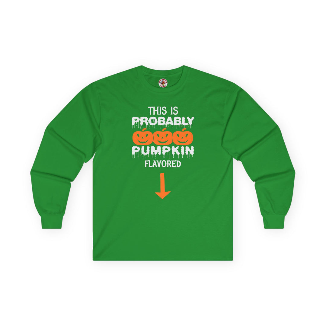 This is Probably Pumpkin Flavored Long Sleeve Tee