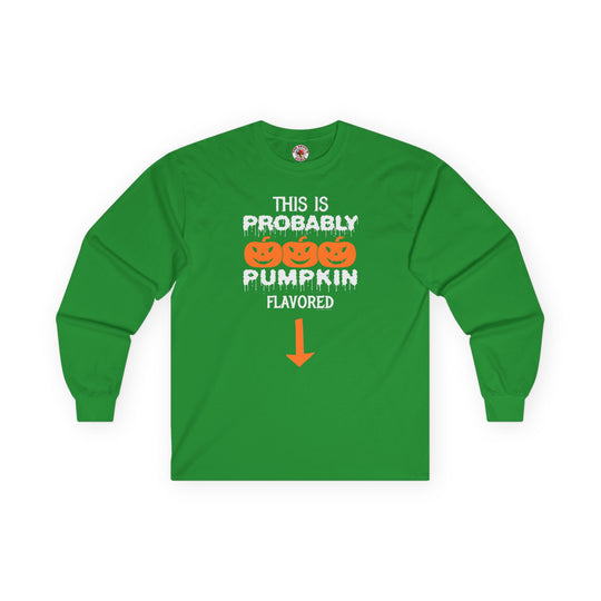 This is Probably Pumpkin Flavored Long Sleeve Tee