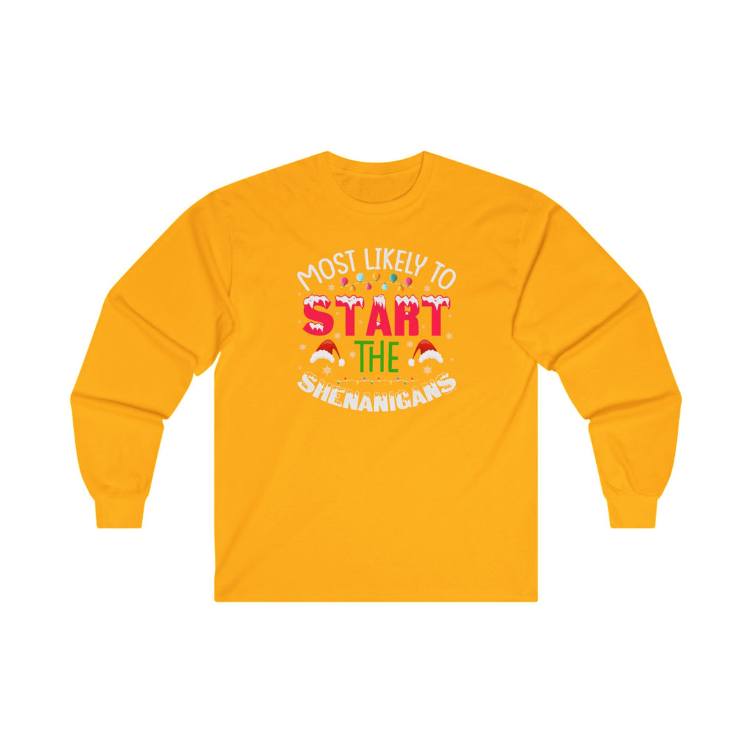 Most Likely To Start The Shenanigans Long Sleeve Tee