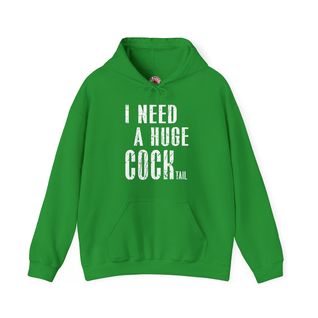 I Need A Huge Cocktail Hooded Sweatshirt