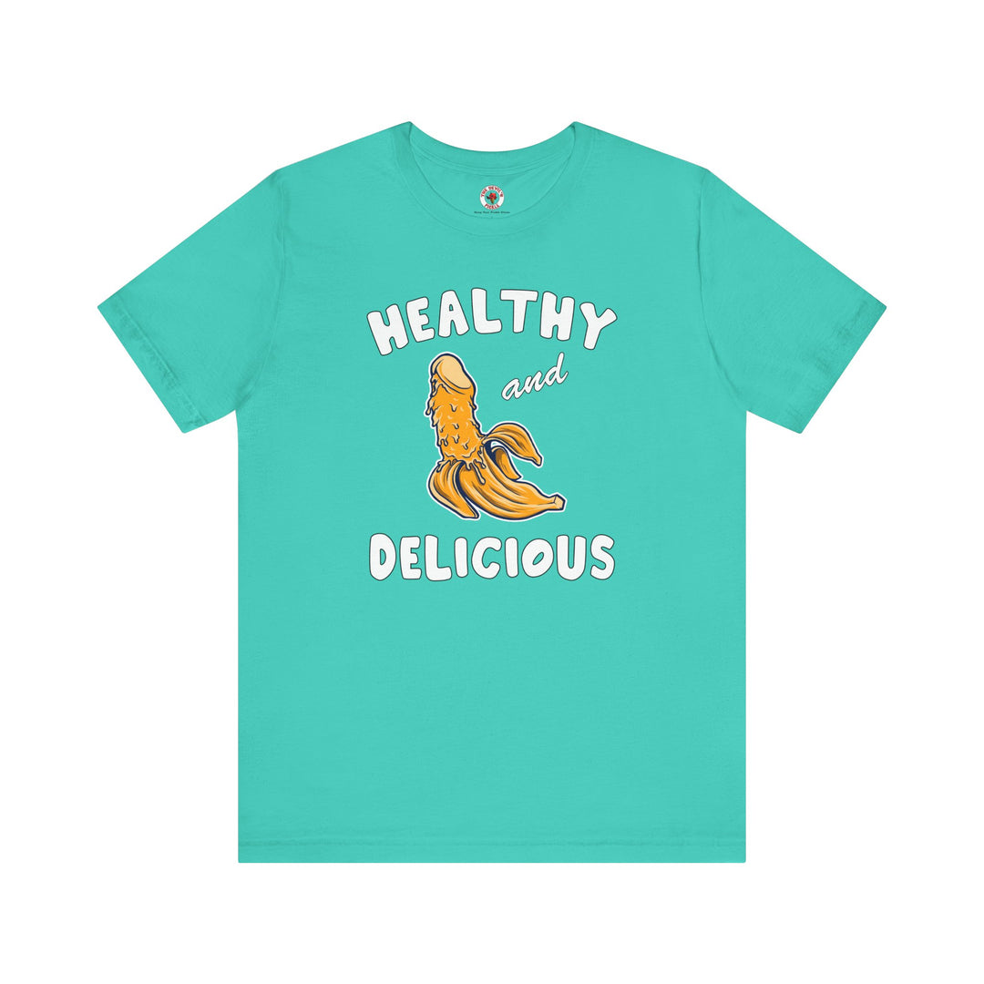 Healthy and Delicious T-Shirt