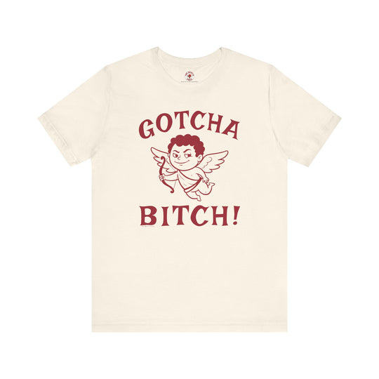 Gotcha Bitch T-Shirt