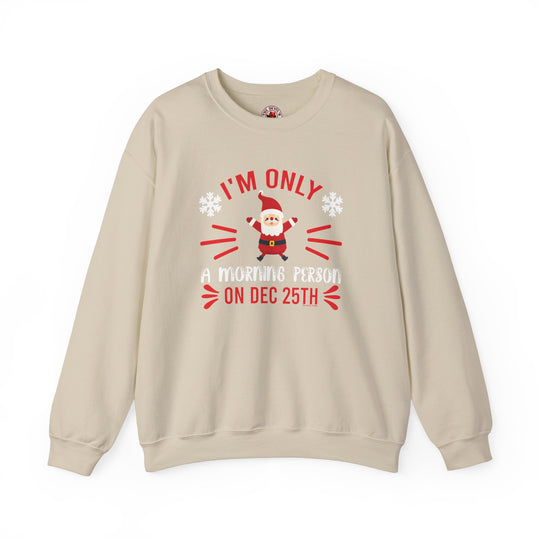 I'm Only A Morning Person On Dec 25th Crewneck Sweatshirt