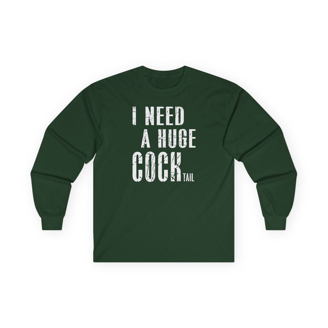 I Need A Huge Cocktail Long Sleeve Tee