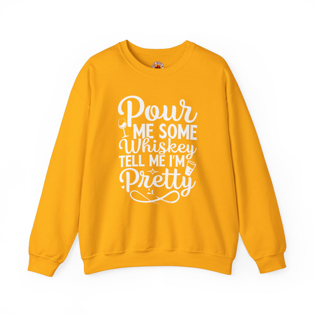 Pour Me Some Whiskey Tell Me I'm Pretty Crewneck Sweatshirt