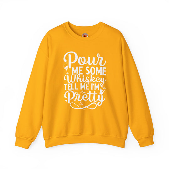 Pour Me Some Whiskey Tell Me I'm Pretty Crewneck Sweatshirt