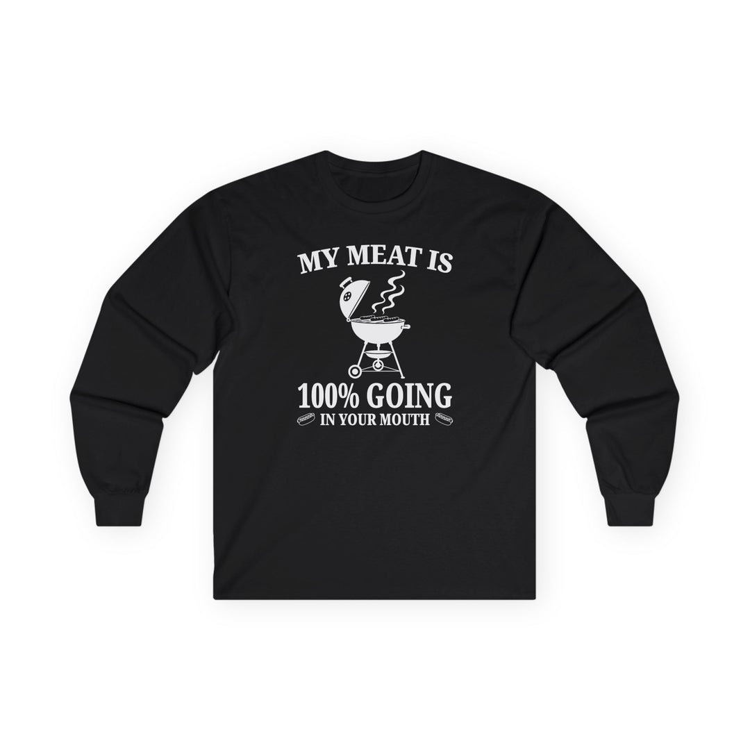My Meat is Going In Your Mouth Long Sleeve Tee