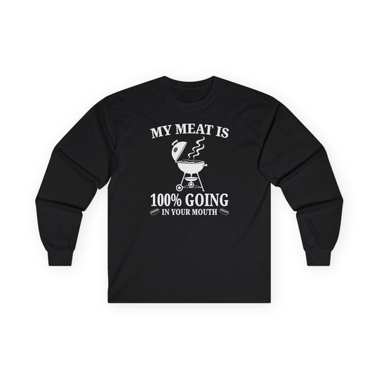 My Meat is Going In Your Mouth Long Sleeve Tee