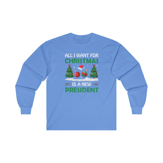 All I Want For Christmas Is A New President Long Sleeve Tee