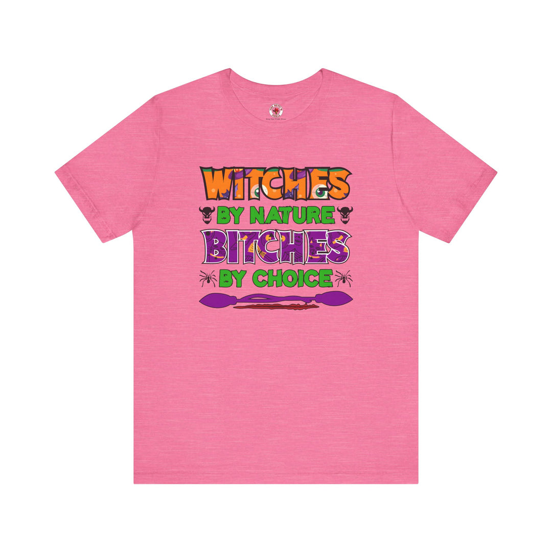 Witches By Nature Bitches By Choice T-Shirt