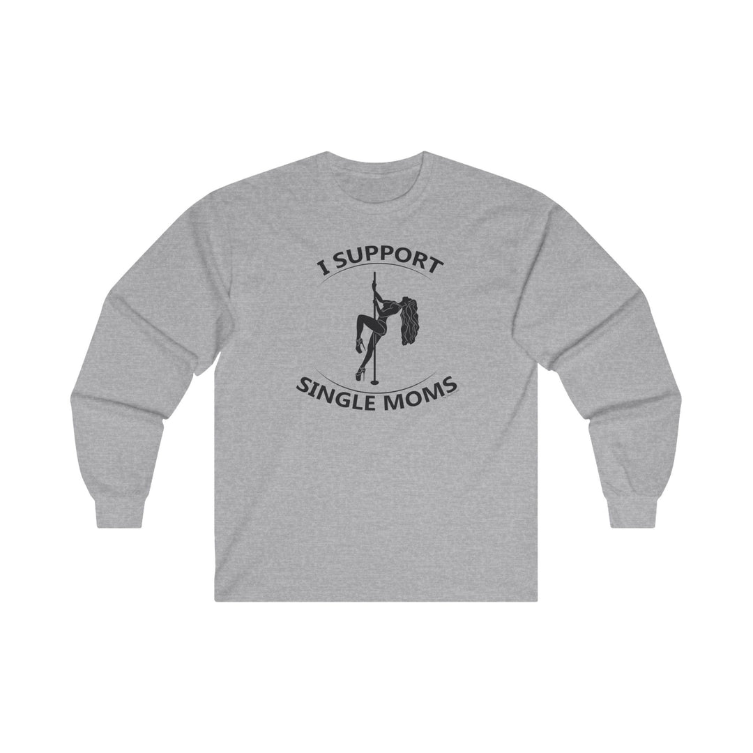 I Support Single Moms Long Sleeve Tee