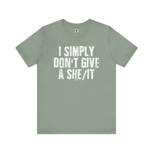 I Simply Don't Give A She/It T-Shirt