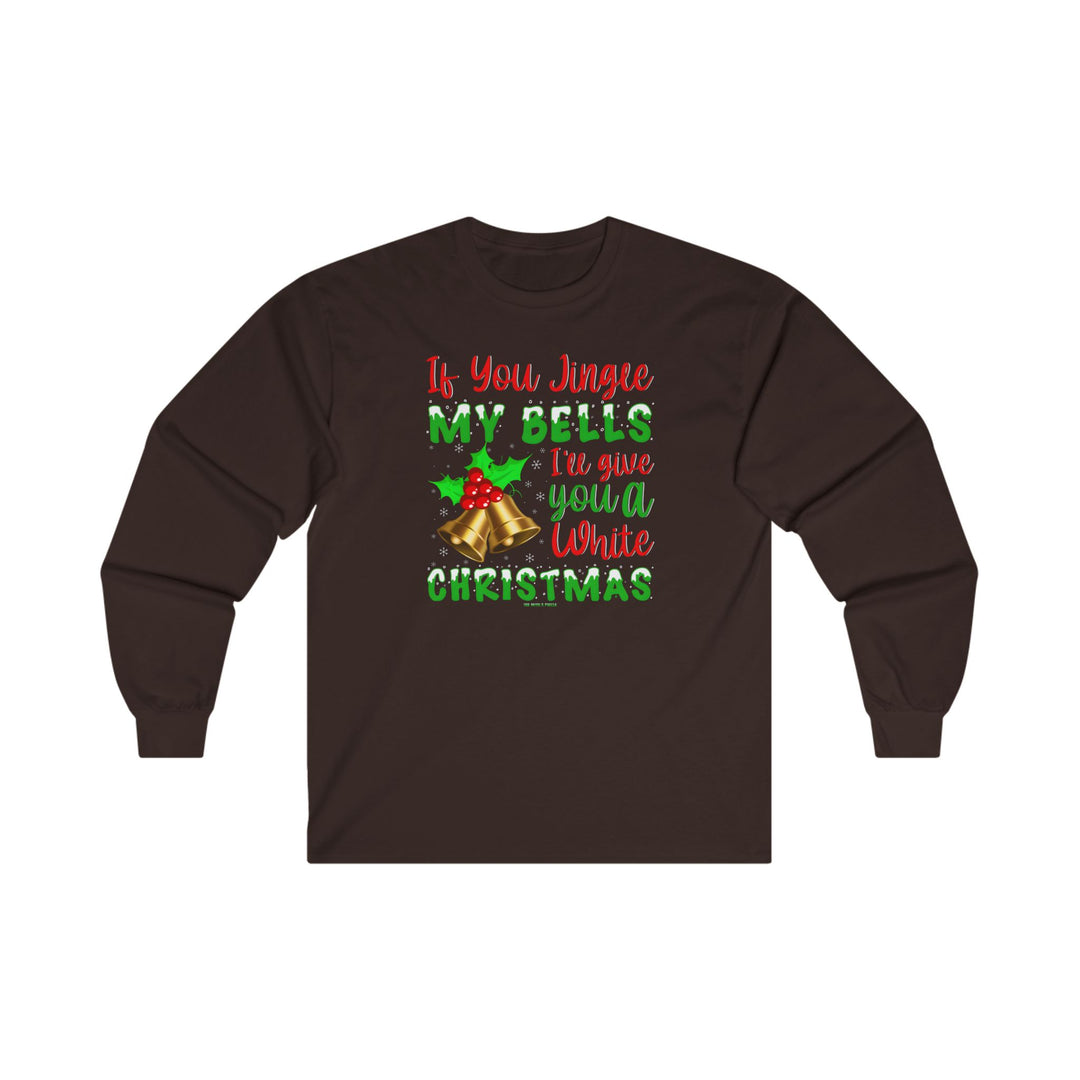 If You Jingle My Bells Long Sleeve Tee