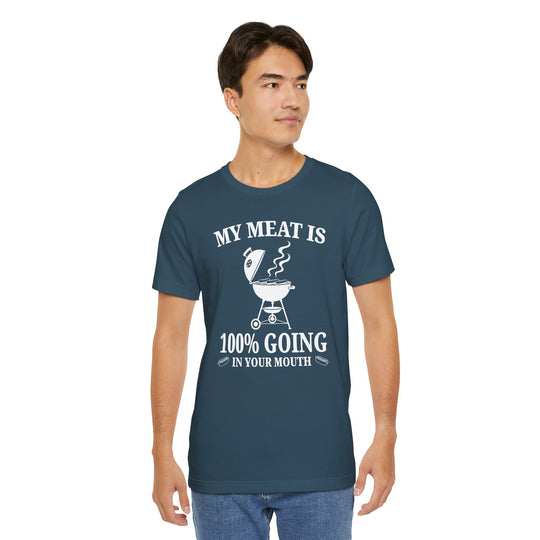 My Meat is Going In Your Mouth T-Shirt