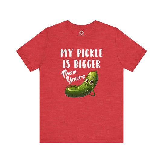 My Pickle Is Bigger Than Yours T-Shirt