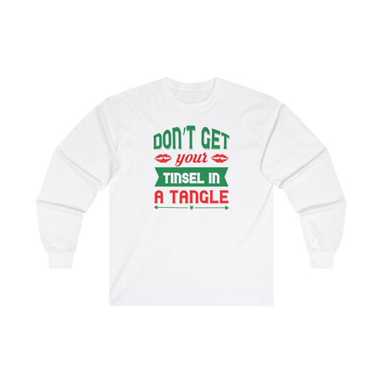 Don't Get Your Tinsel In A Tangle Long Sleeve Tee