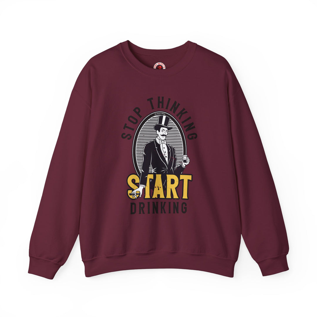 Stop Thinking Start Drinking Crewneck Sweatshirt