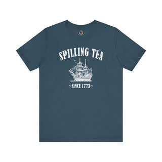 Spilling Tea Since 1773 T-Shirt