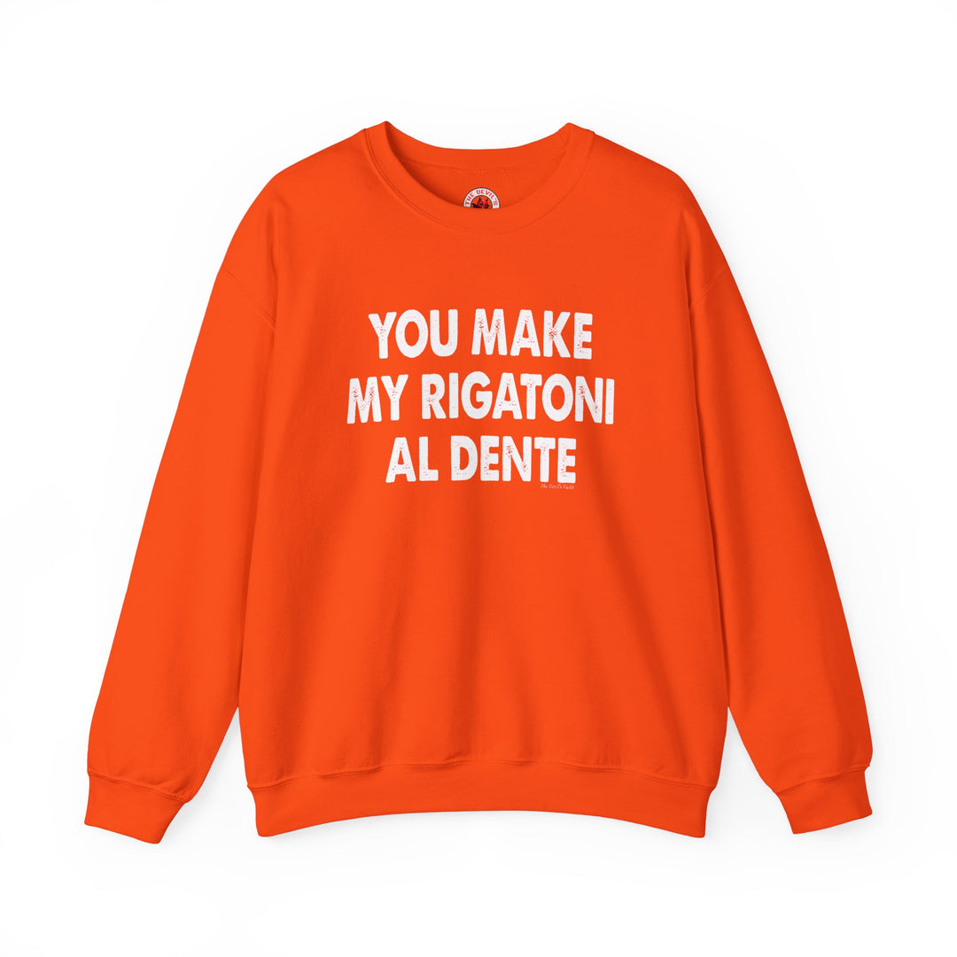 You Make My Rigatoni Al Dente Crewneck Sweatshirt