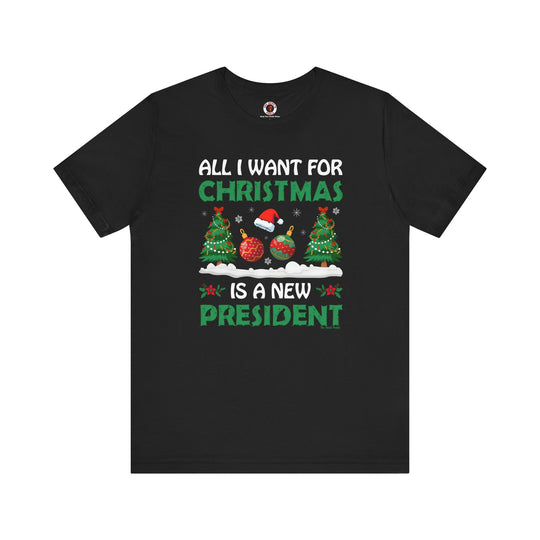 All I Want For Christmas Is A New President T-Shirt