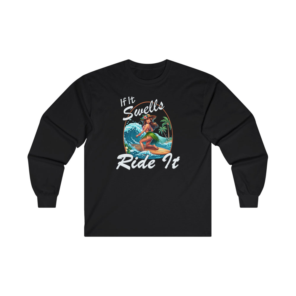 If It Swells Ride It Long Sleeve Tee