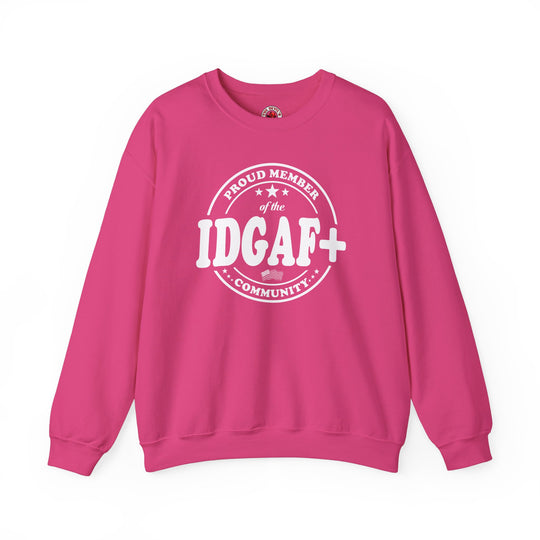 Proud Member of The IDGAF+ Community Crewneck Sweatshirt