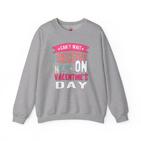 Can't Wait To Receive Nothing On Valentines Day Crewneck Sweatshirt